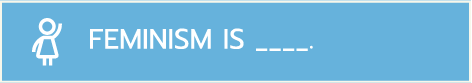 23_FEMINISM IS